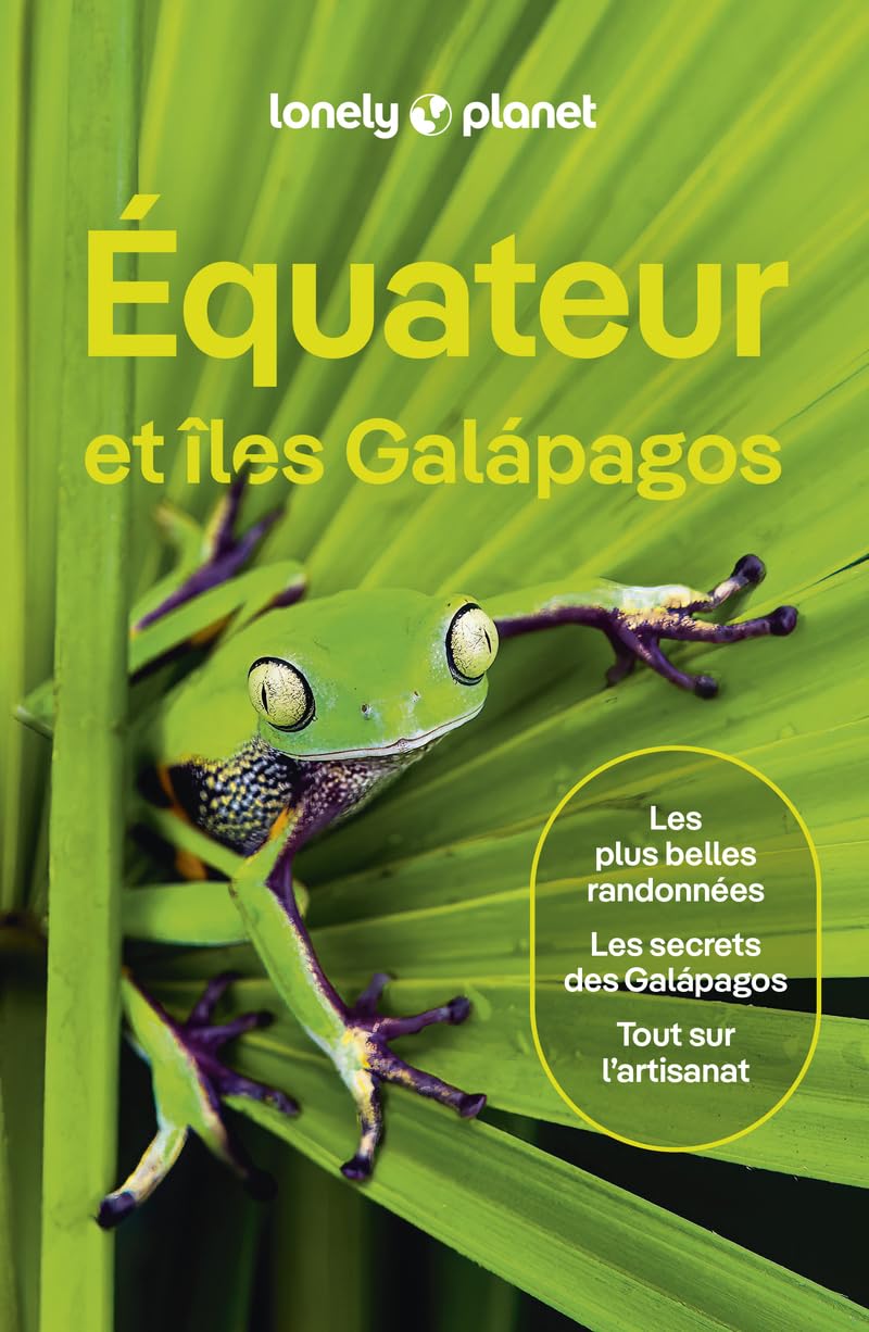 Lonely Planet - Guide Equateur et îles Galapagos 2025-2026: Itinéraires, expériences, conseils pratiques 9782384925315