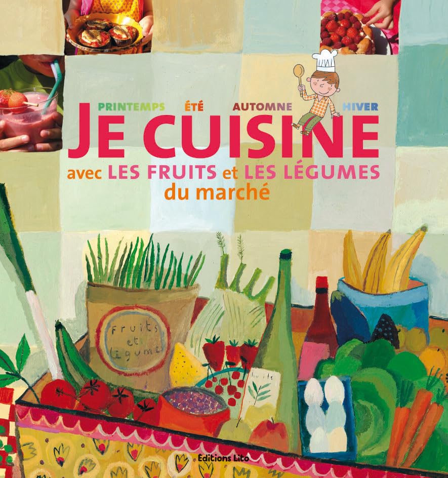 Je Cuisine avec les Fruits et les Legumes du Marche (cuisine, recettes, saisons) 9782244460062