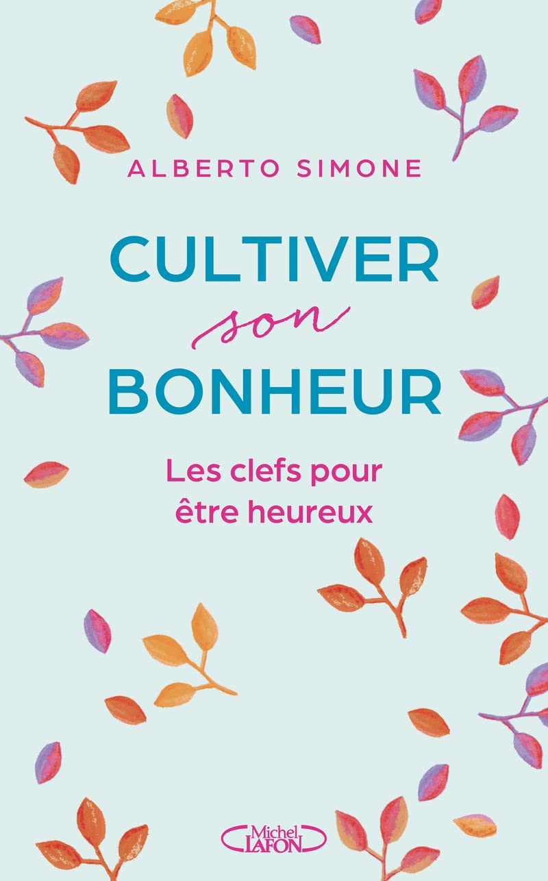 Cultiver son bonheur - Les clefs pour être heureux 9782749946382