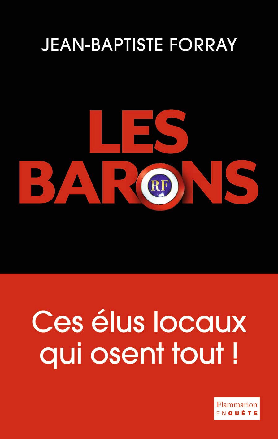 Les Barons: Ces élus locaux qui osent tout 9782081310810