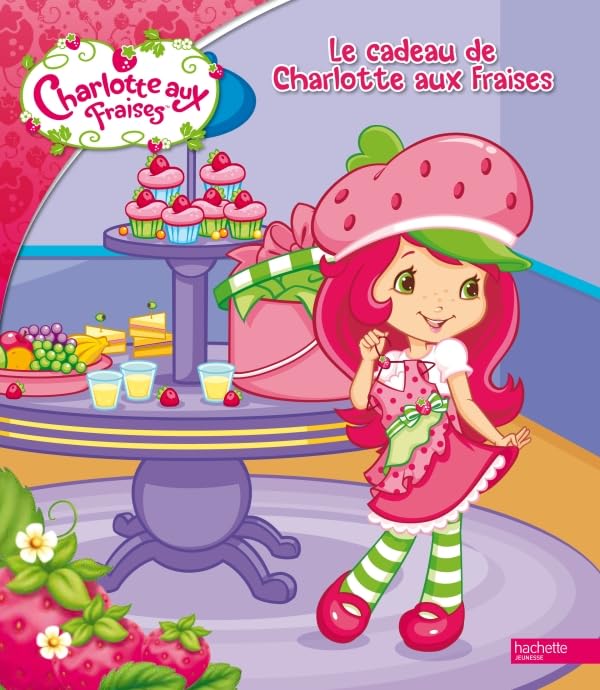 Le cadeau de Charlotte aux Fraises - broché 9782012268449