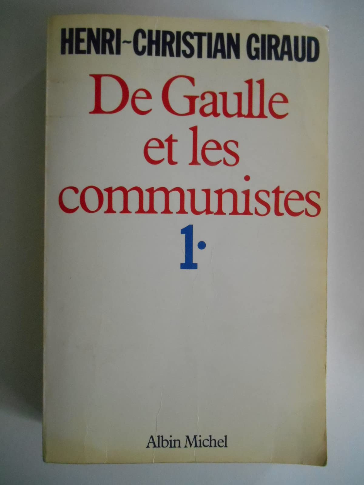 De Gaulle et les Communistes - Tome 1 9782226031778