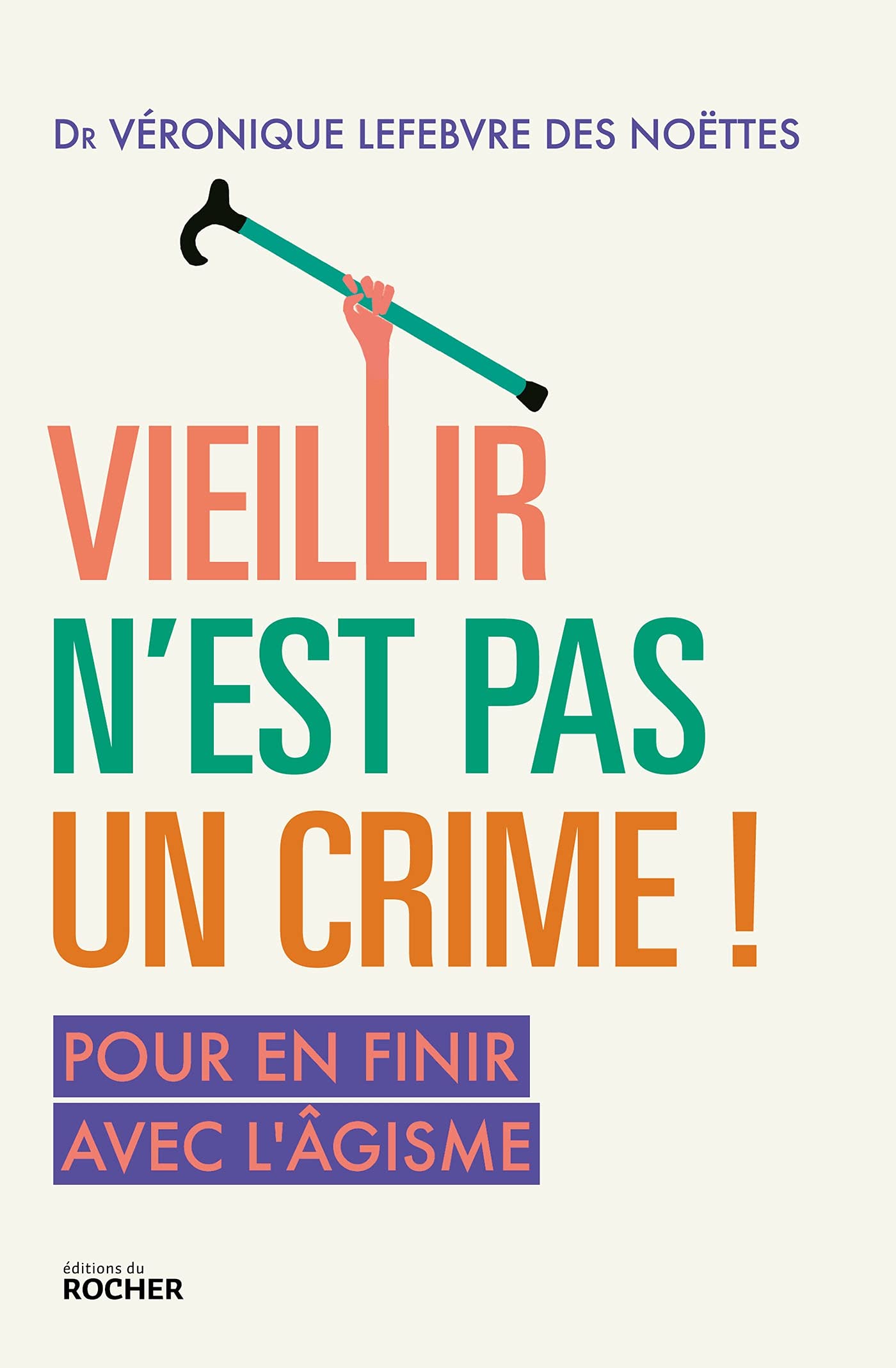 Vieillir n'est pas un crime !: Pour en finir avec l'âgisme 9782268105222