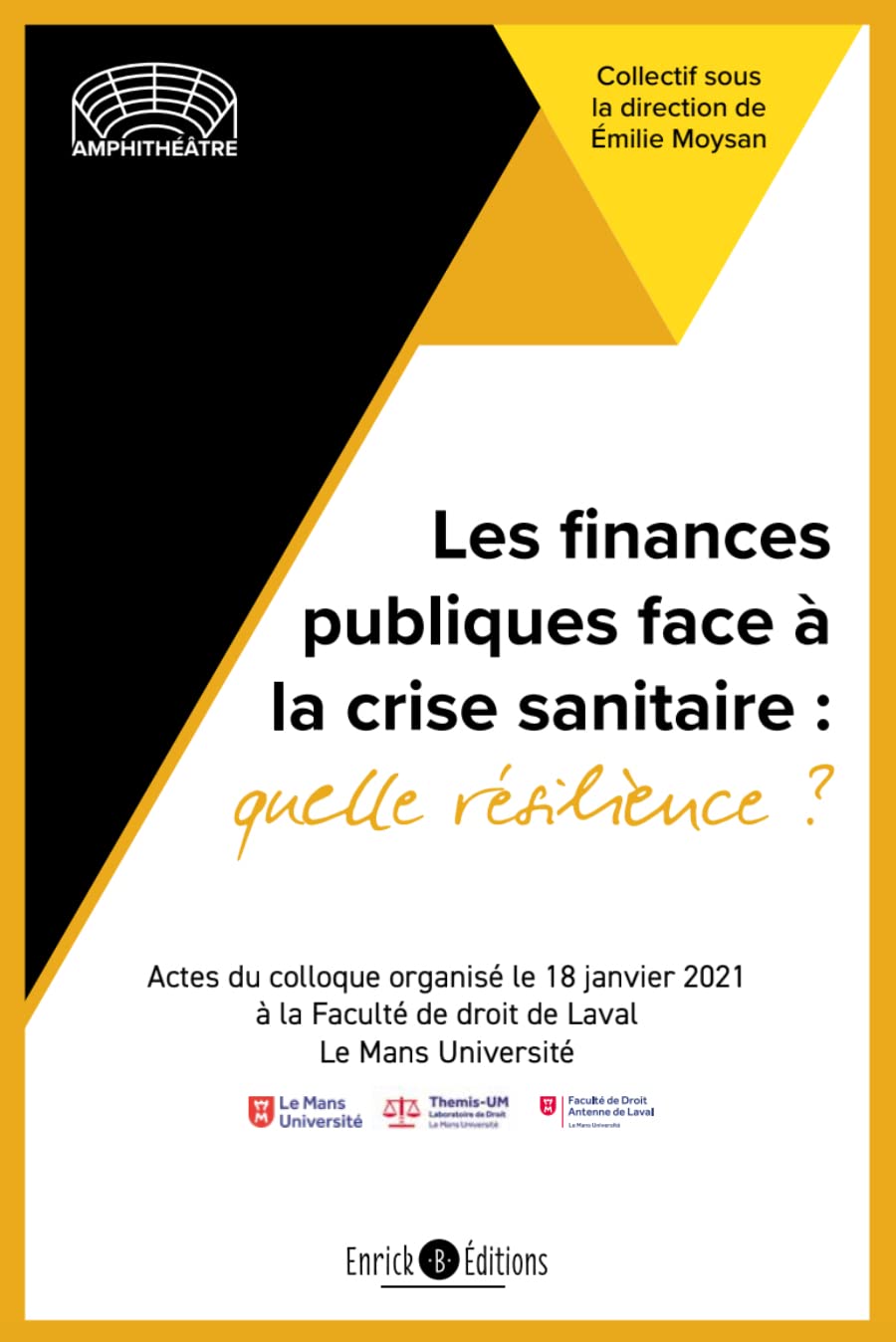 Les finances publiques face à la crise sanitaire : qu'elle résilience ?: Actes du colloque organisé le 18 janvier 2021 à la faculté de droit de Laval Le Mans Université 9782356448705