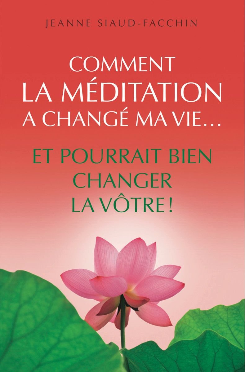 Comment la méditation a changé ma vie... et pourrait bien changer la vôtre ! 9782298078428