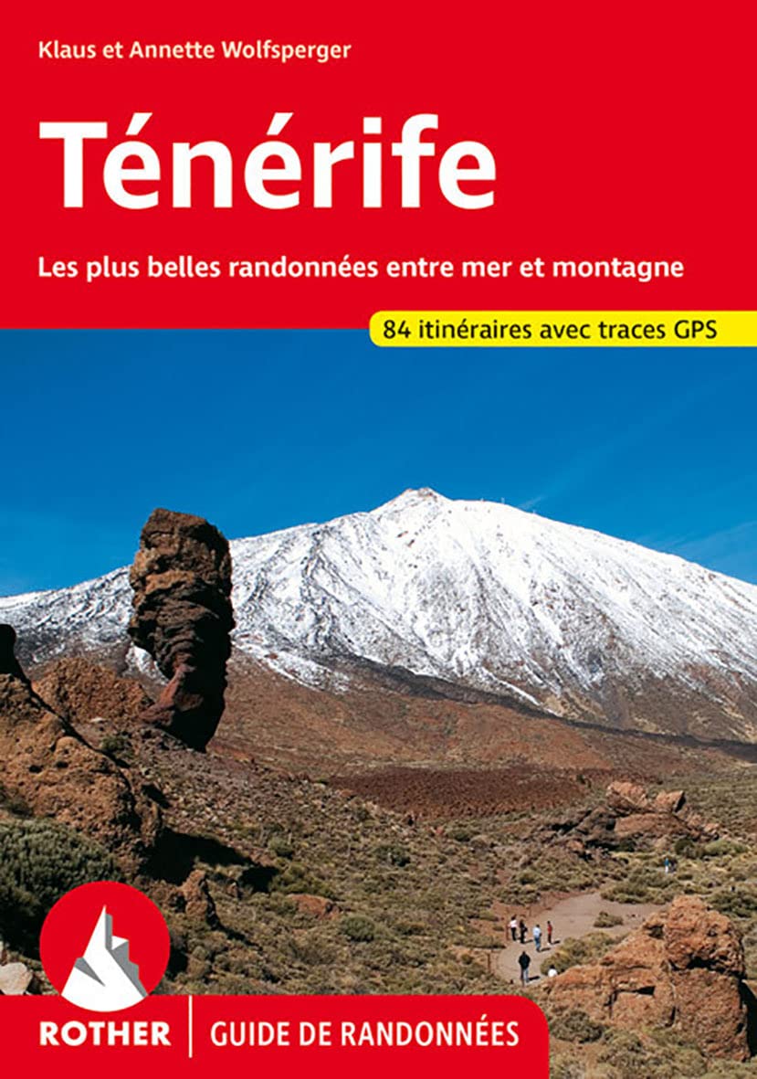 Ténérife - Les plus belles randonnées entre mer et montagne - 80 itinéraires, GPS 9783763349043