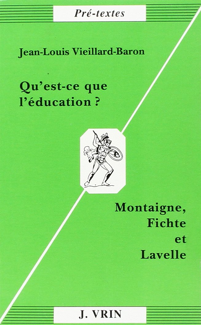 Qu'est-ce que l'éducation? Montaigne, Fichte et Lavelle 9782711611812