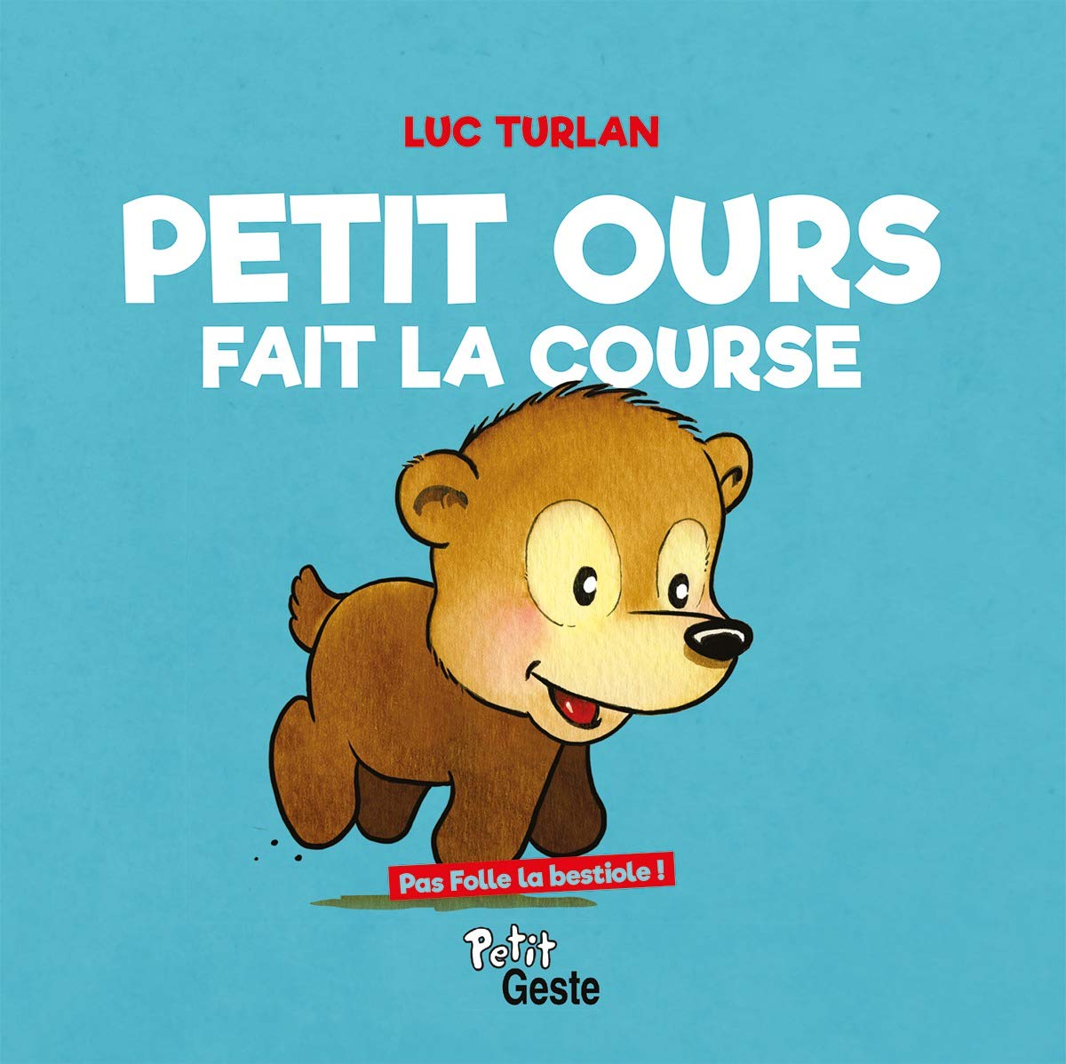 Petit Ours Fait la Course - Pas Folle la Bestiole 9791035305185