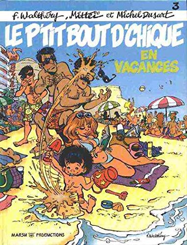 Le P'tit Bout d'Chique, tome 3: En vacances 9782908462487