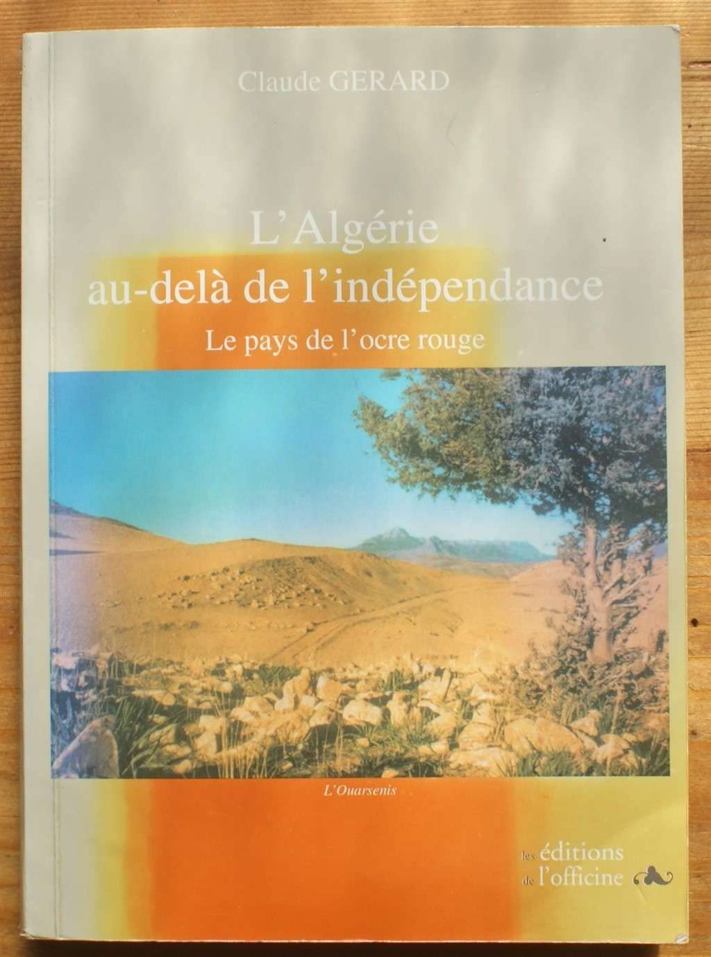 L'Algérie au-delà de l'indépendance: Le pays de l'ocre rouge 9782915680195