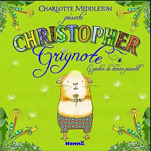 Christopher Grignotin: Le gardien du dernier pissenlit 9782508008726