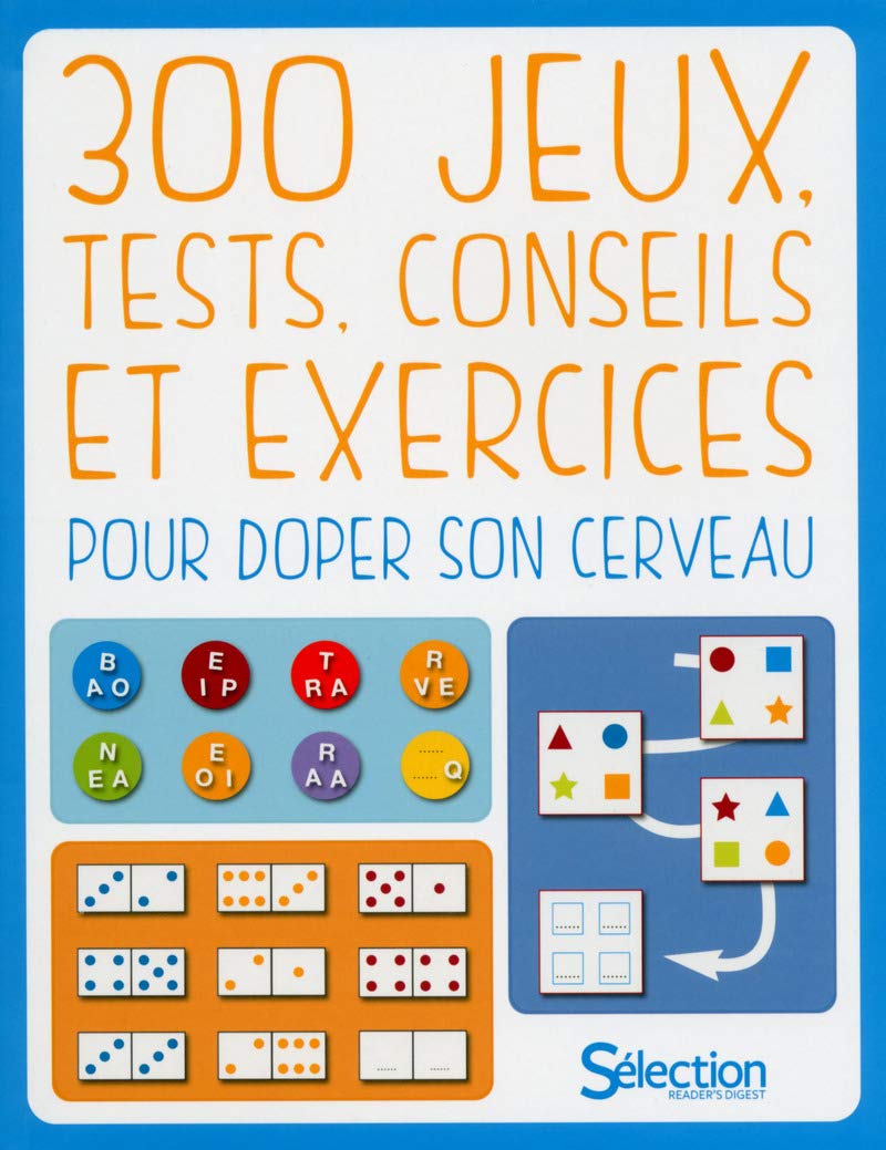 300 jeux, tests, conseils et exercices pour doper son cerveau 9782709826198