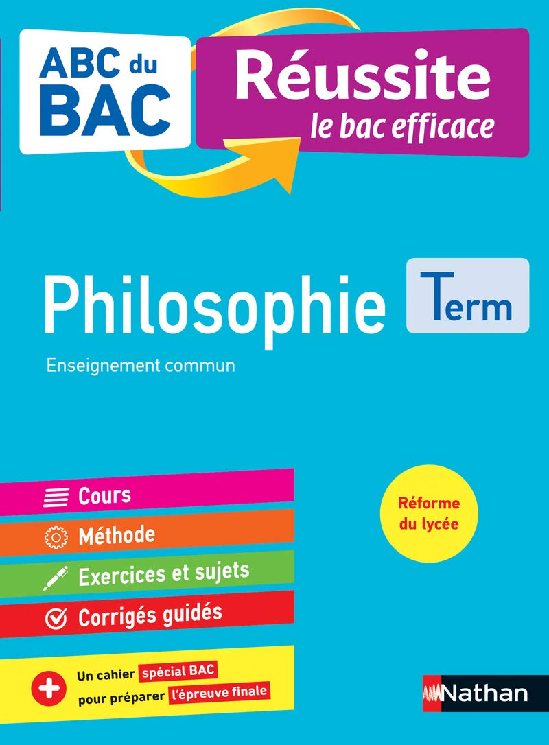 Philosophie Terminale - ABC du BAC Réussite - Bac 2022 - Enseignement commun Tle - Cours, Méthode, Exercices et Sujets corrigés + Cahier spécial Bac 9782091574929
