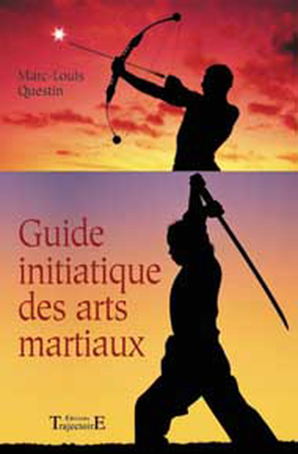Le guide initiatique des arts martiaux : La voie sublime des énergies 9782841973040