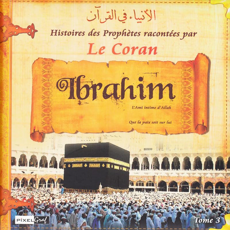 Histoires des prophetes racontees par le coran (tome 03) - ibrahim 9782356335487