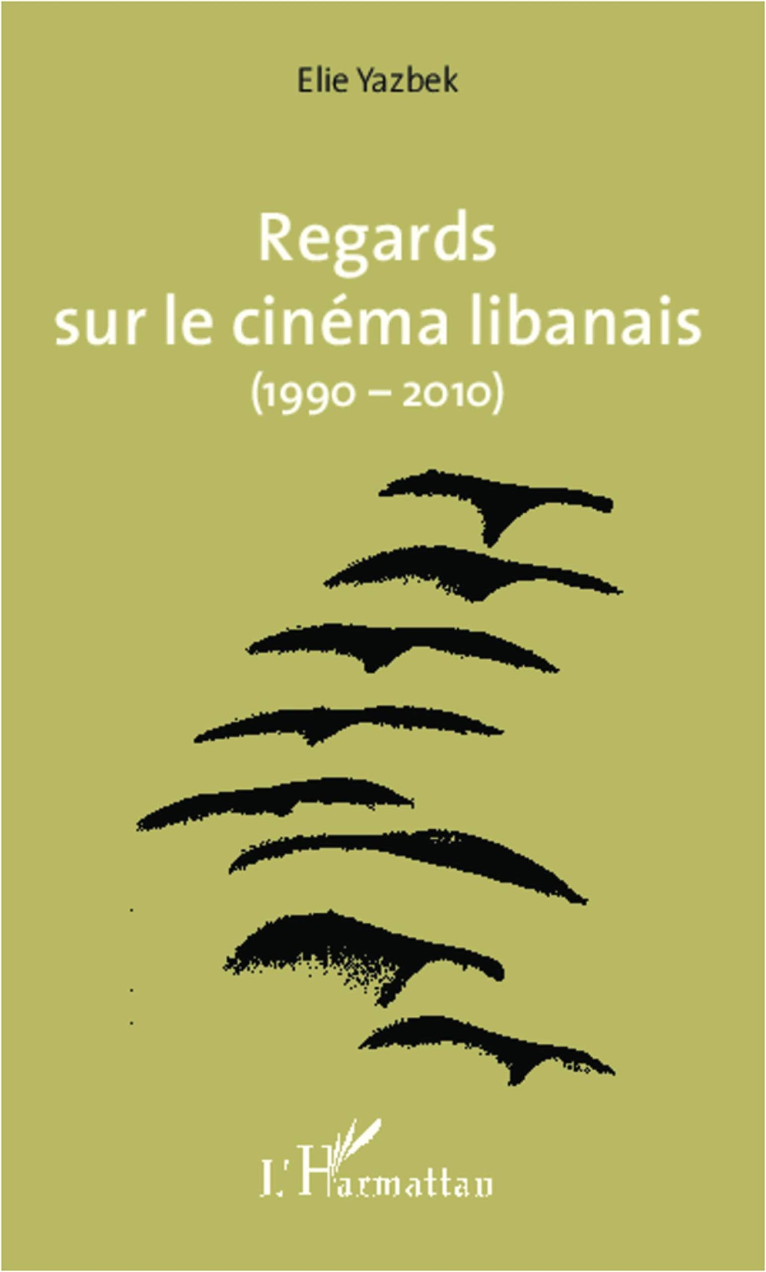 Regards sur le cinéma libanais (1990-2010) 9782296998070