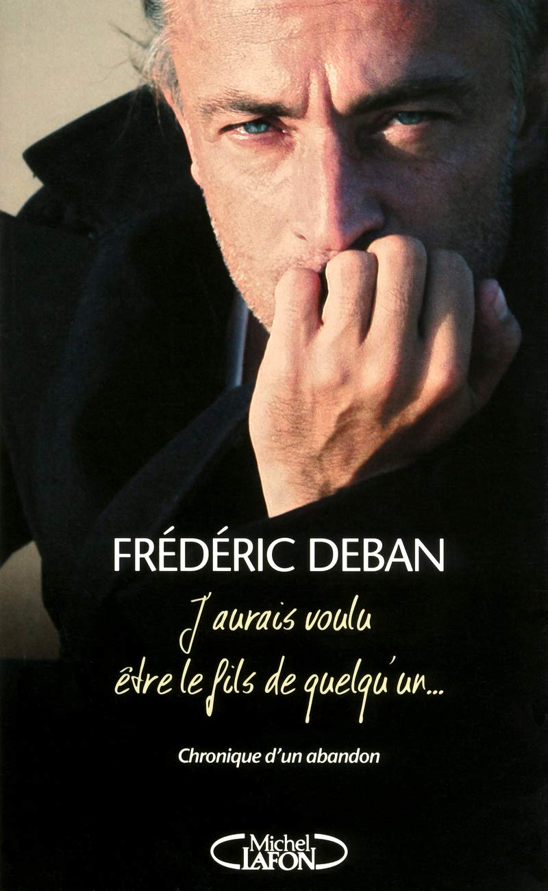 J'aurais voulu être le fils de quelqu'un... Chronique d'un abandon 9782749917740