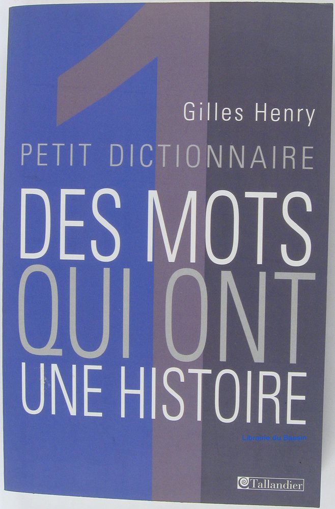 Petit dictionnaire des mots qui ont une histoire 9782847341317