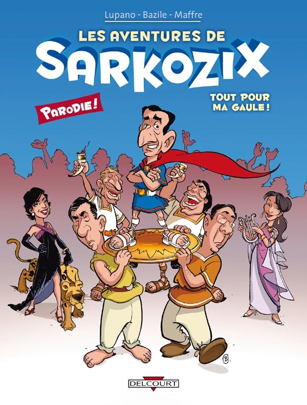 Les Aventures de Sarkozix T01: Tout pour ma Gaule ! 9782756020853