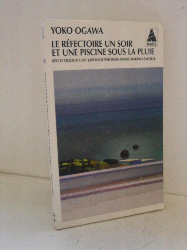 Le Réfectoire un soir et une piscine sous la pluie: suivi de Un thé qui ne refroidit pas 9782742769094