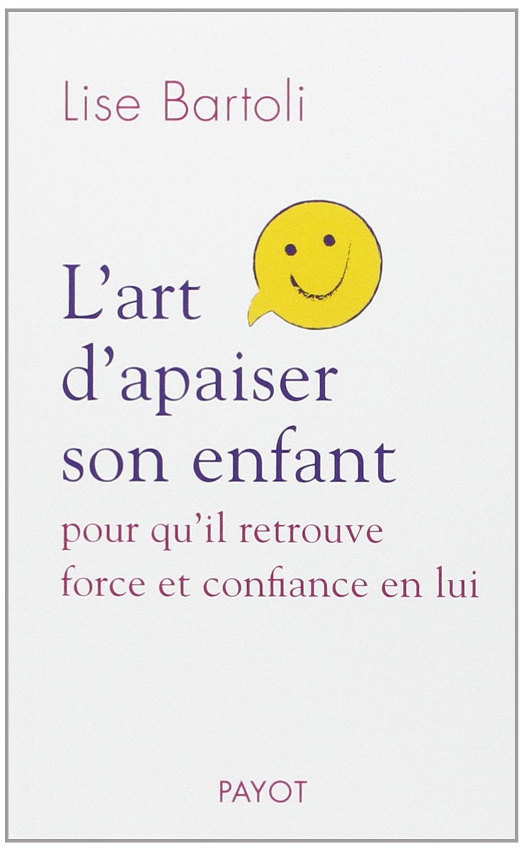 L'art d'apaiser son enfant: Pour qu'il retrouve force et confiance en lui 9782228905817