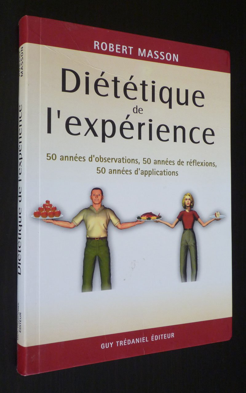 Dietetique De L'Experience. 50 Annees D'Observation, 50 Annees De Reflexions, 50 Annees D'Applications 9782844454317