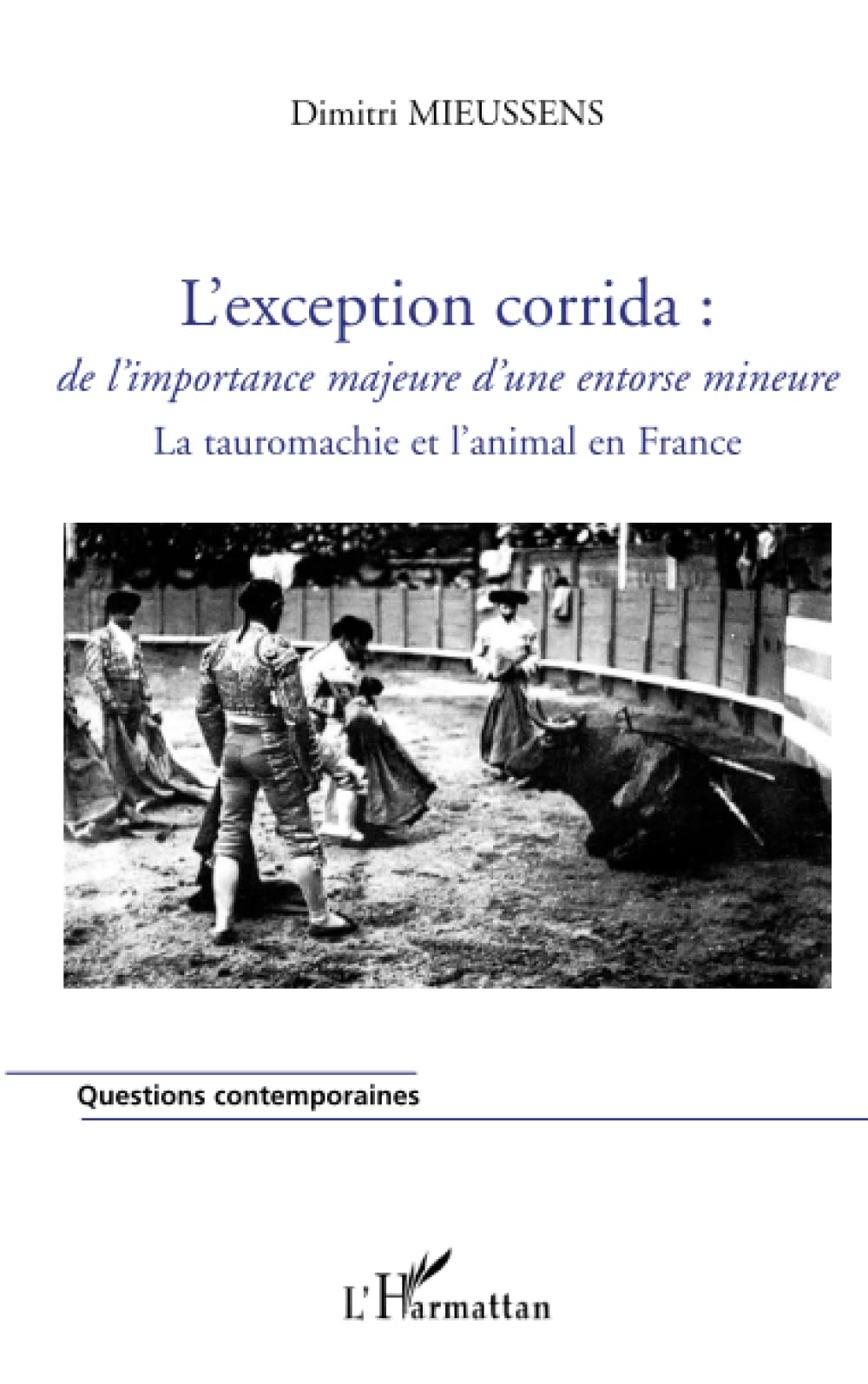 L'exception corrida: De l'importance majeure d'une entorse mineure La tauromachie et l'animal en France 9782747597562