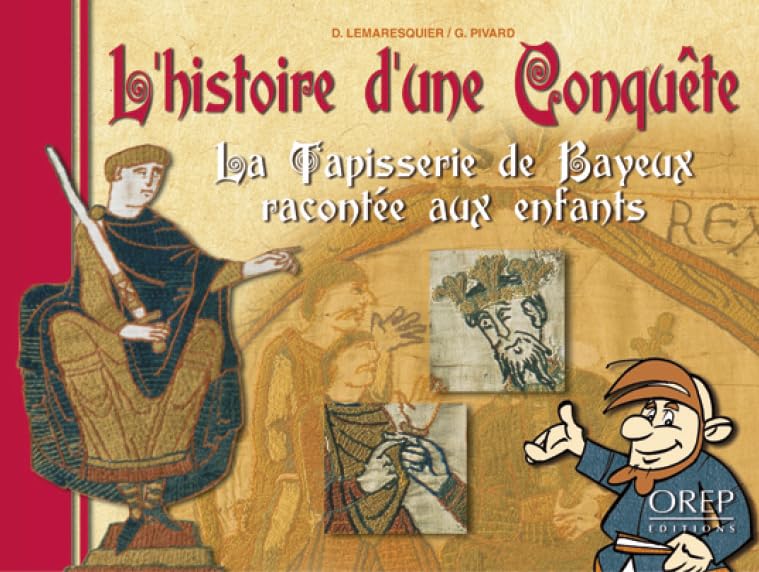 L'histoire d'une conquête: La tapisserie de Bayeux racontée aux enfants 9782912925992