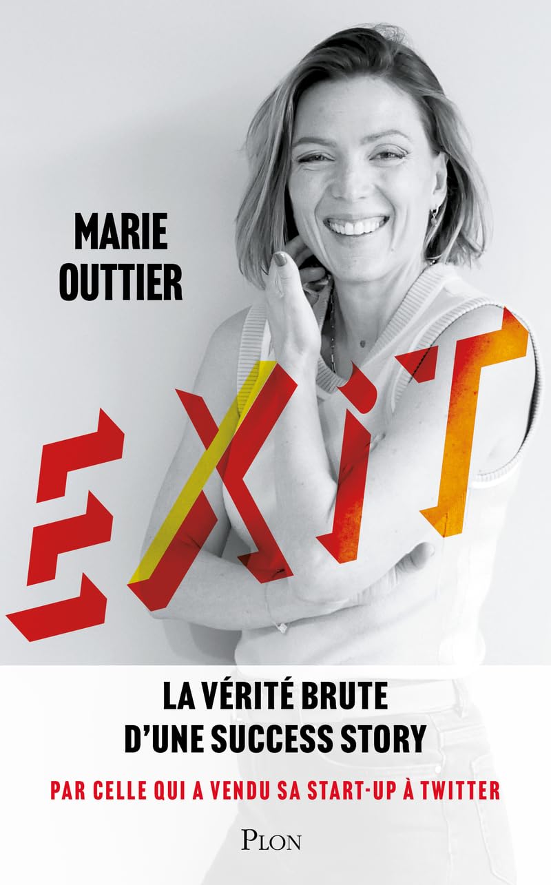 Exit - La vérité brute d'une success story. Par celle qui a vendu sa start-up à Twitter 9782259320672