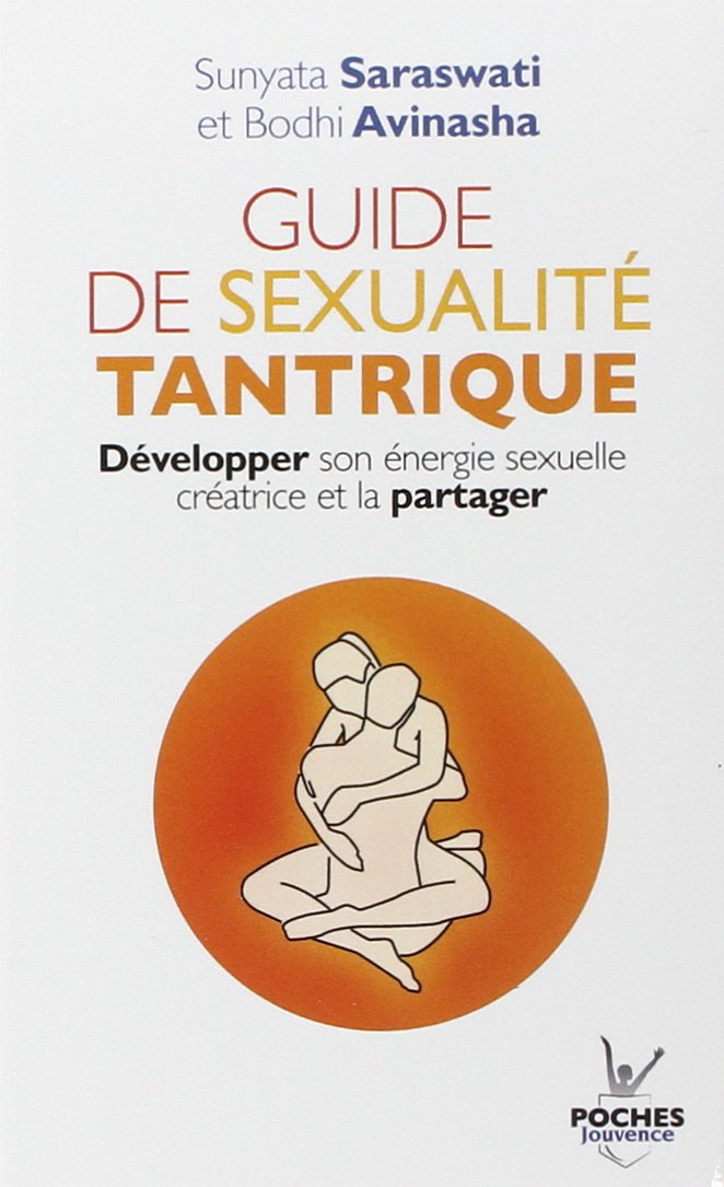 Guide de sexualité tantrique : Développer son énergie sexuelle créatrice et la partager 9782883538757