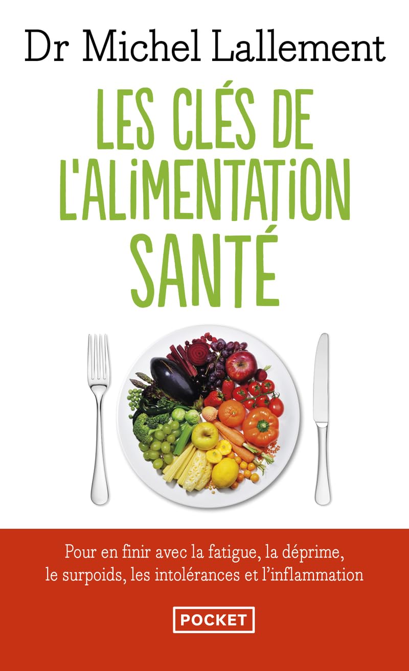 Les Clés de l'alimentation santé: Pour en finir avec l'inflammation chronique et les intolérances alimentaires 9782266241045