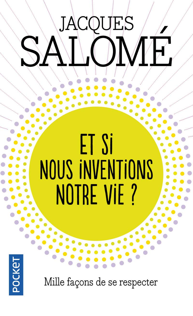 Et si nous inventions notre vie ?: Mille façons de se respecter 9782266166355