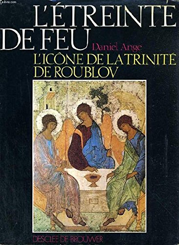 L'étreinte de feu, l'icône de la Trinité de Roublov 
