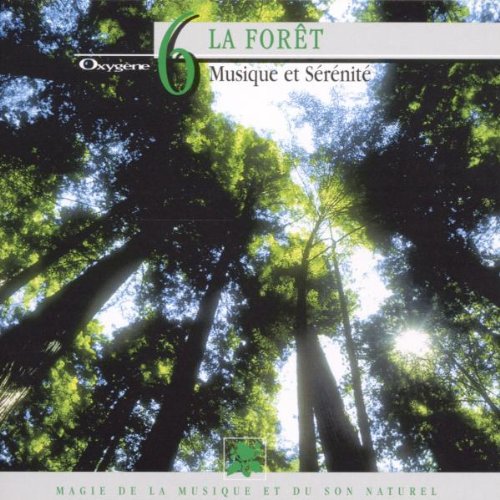 Collection Oxygène Vol.6 : La Forêt - Musique et sérénité 3562690002292