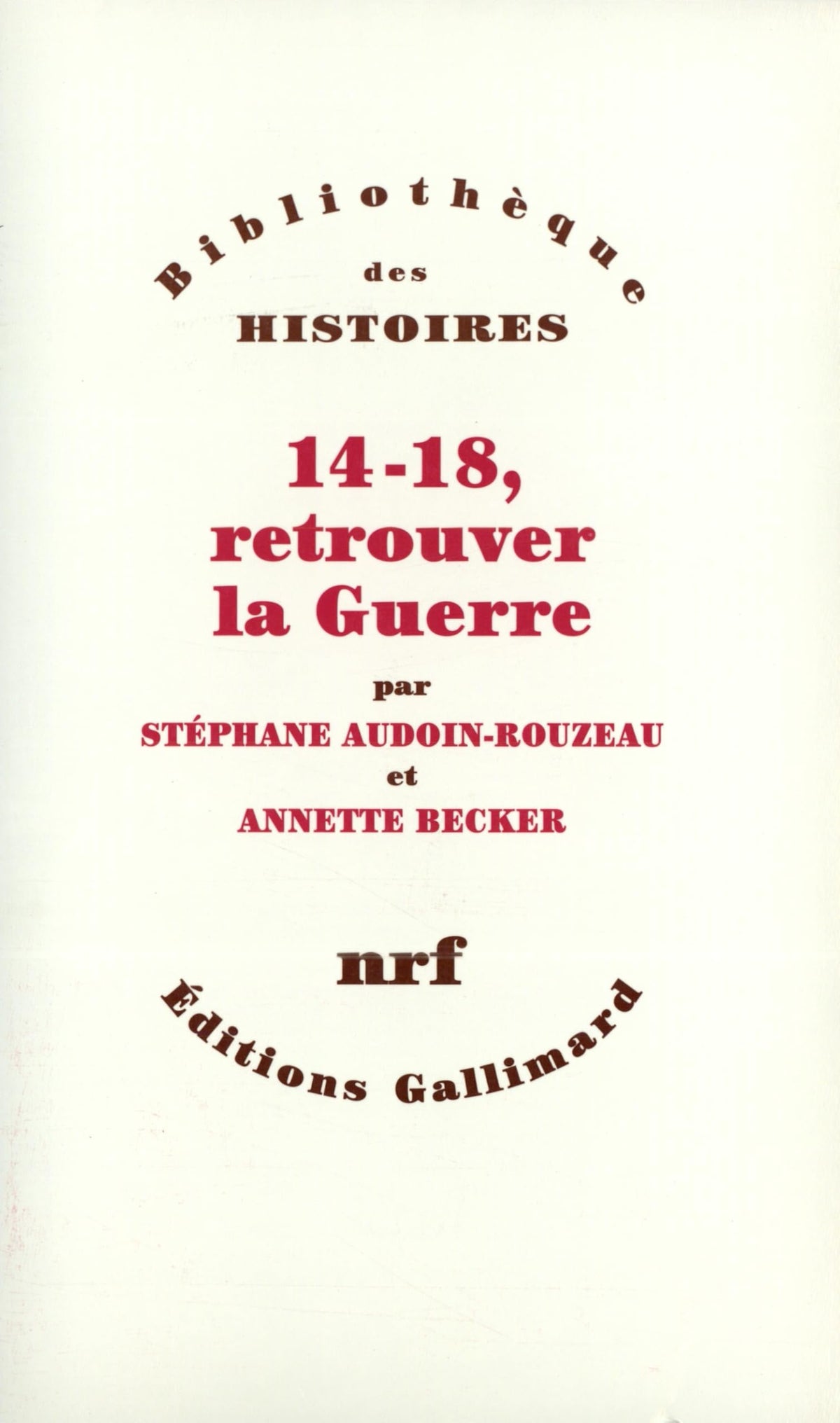14-18. Retrouver la guerre 9782070752843