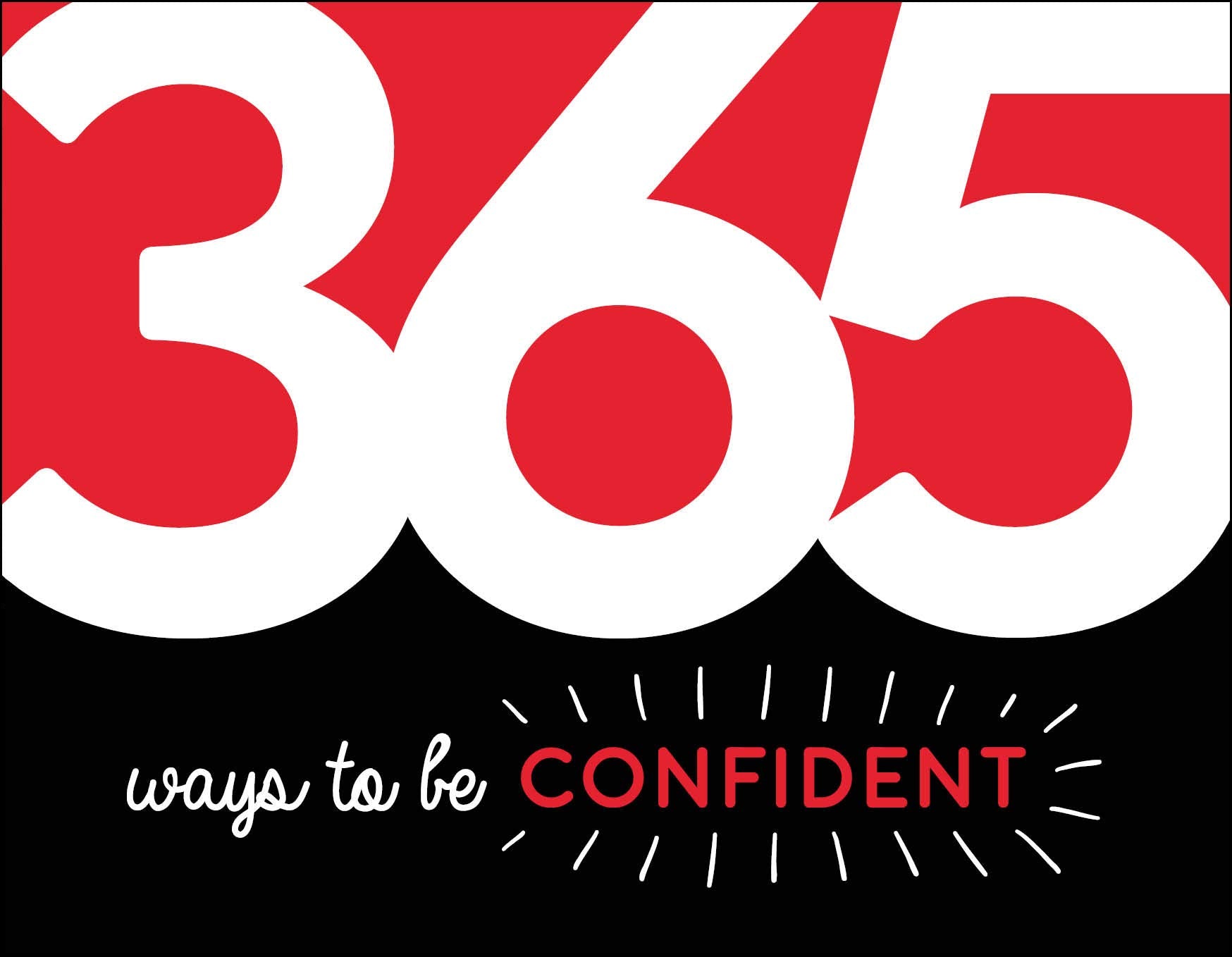 365 Ways to Be Confident: Inspiration and Motivation for Every Day 9781786859778