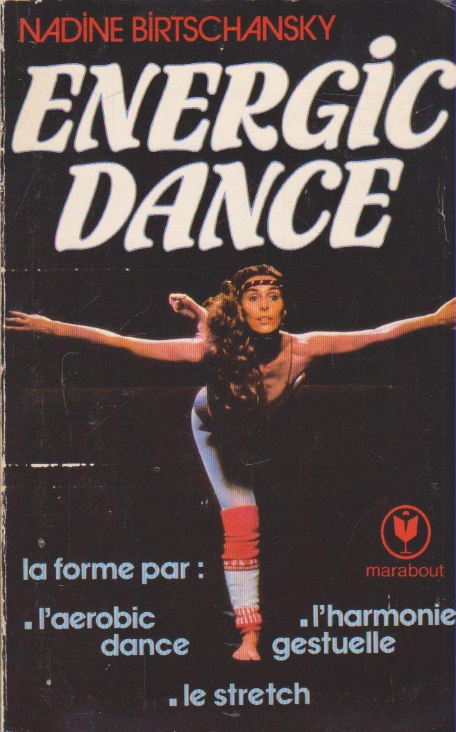 Energic dance : La forme par l'aerobic dance, l'harmonie gestuelle, le stretch (Marabout service) 9782501004275