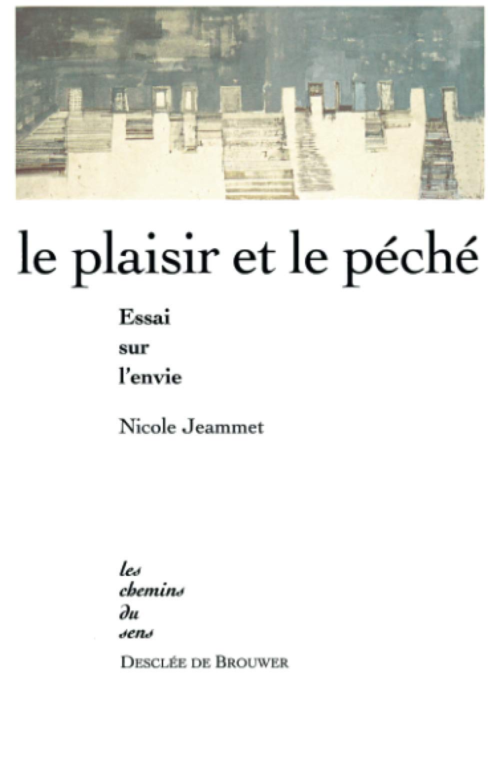 Le Plaisir et le Péché : Essai sur l'envie 9782220042404