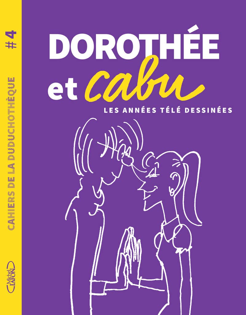 Cahiers de la Duduchothèque - N° 4 Dorothée et Cabu 9782749954752
