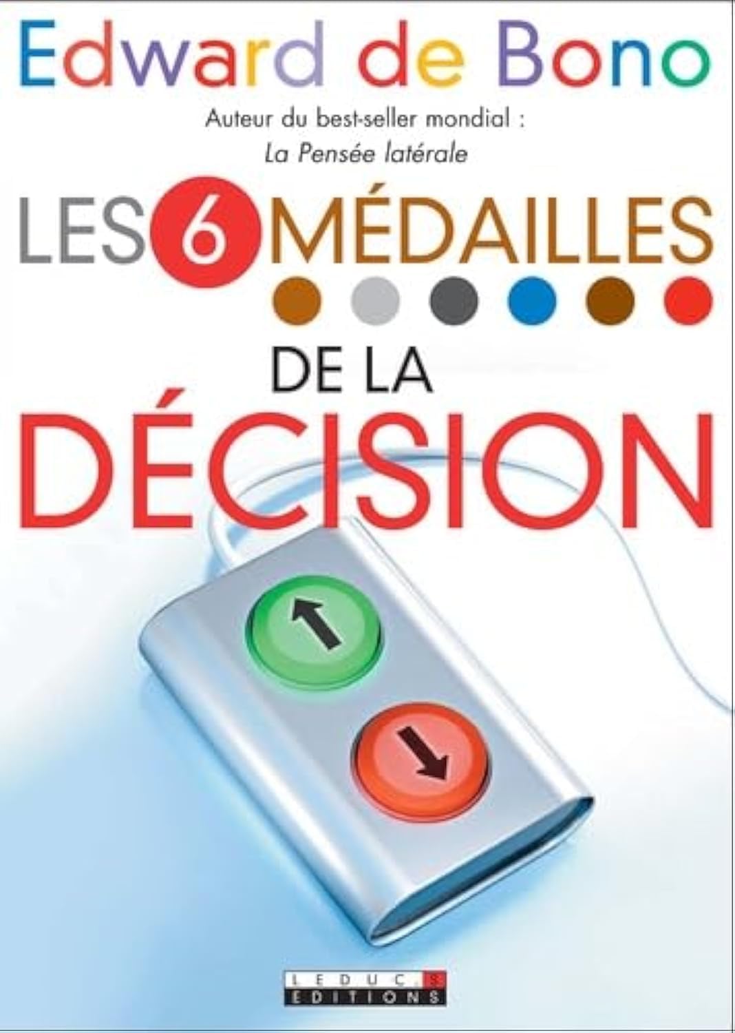 Les six médailles de la décision: Une méthode unique pour choisir la bonne décision 9782848992877