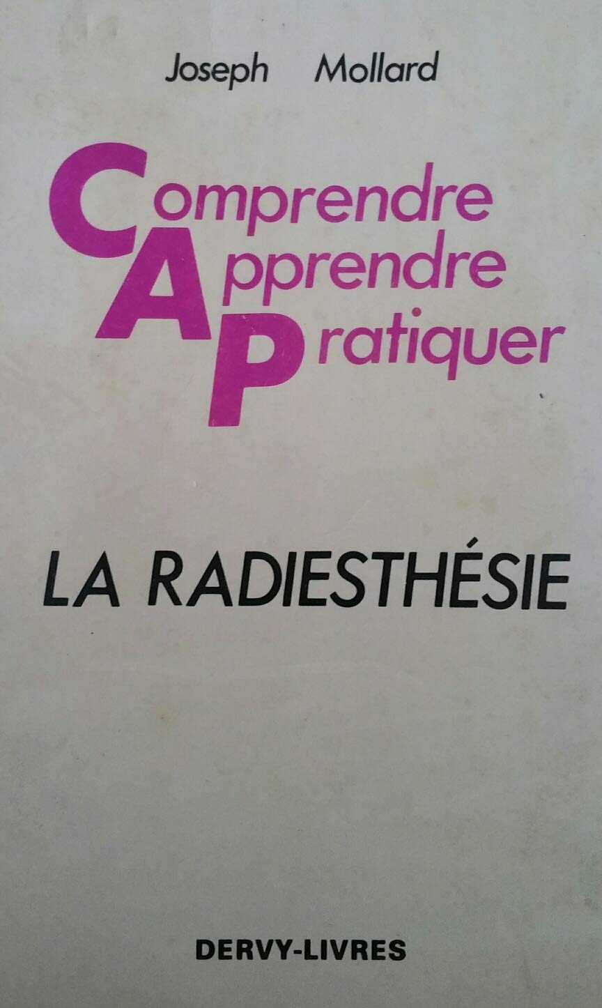 Comprendre, apprendre, pratiquer la radiesthésie 9782850761607