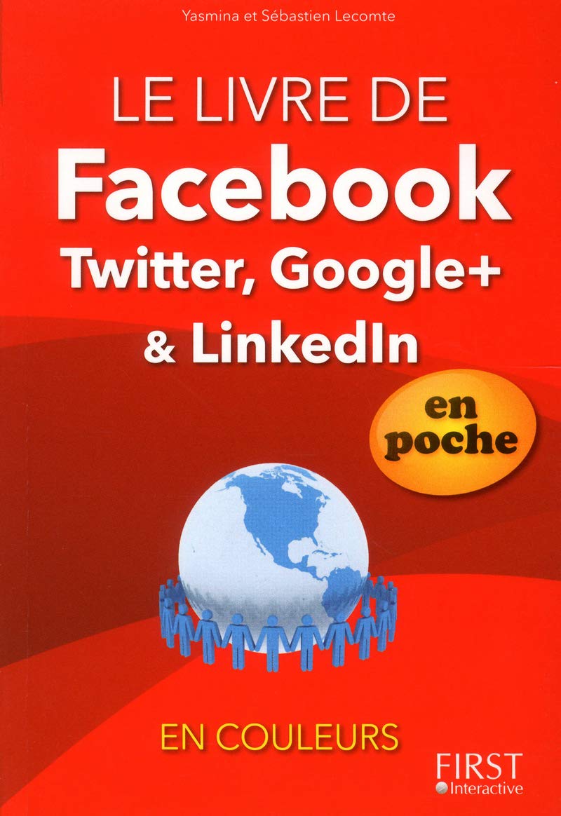 Le livre de Facebook, Twitter, Linkedln et Google+, En poche En couleurs 9782754038270