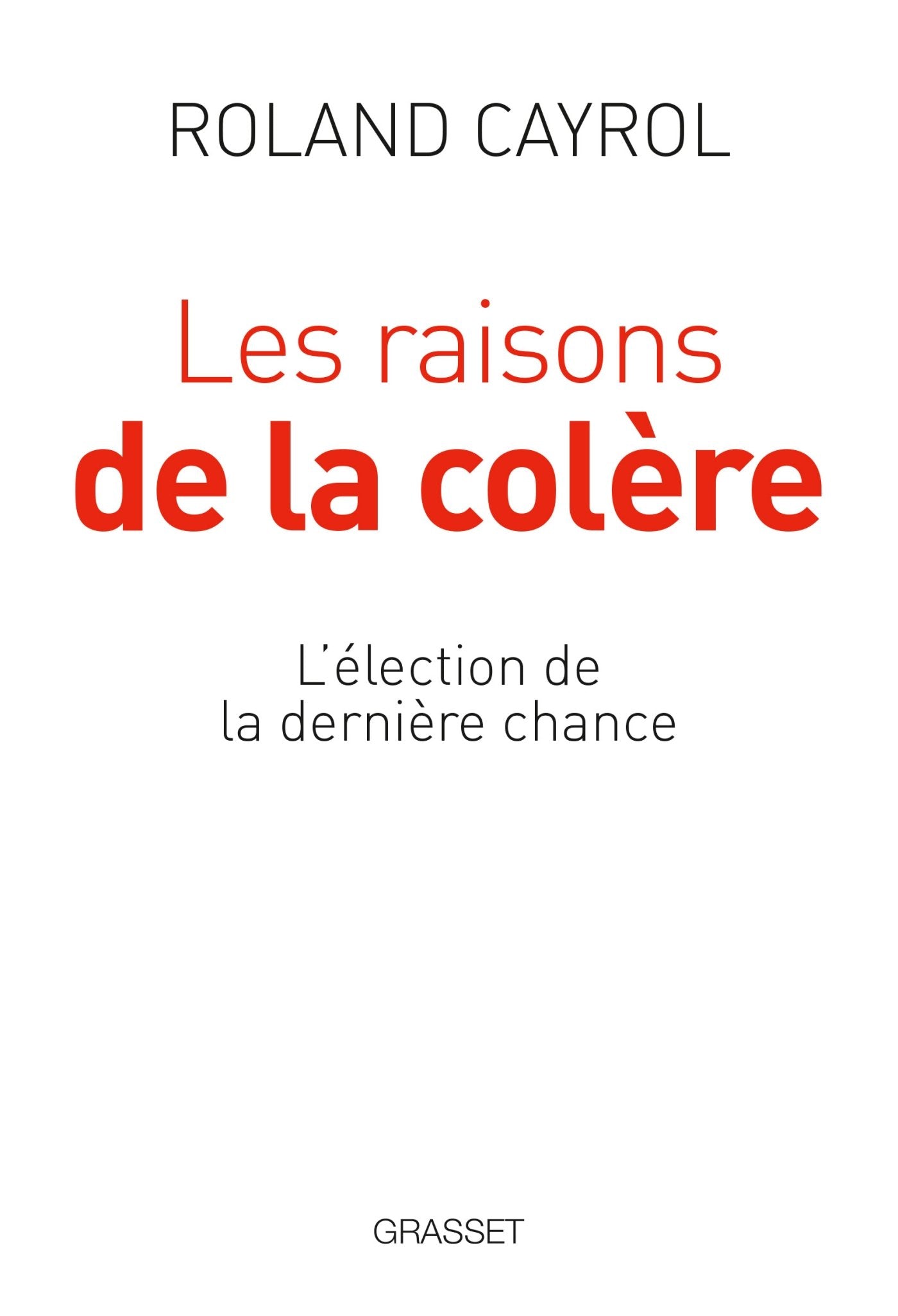 Les raisons de la colère: L'élection de la dernière chance 9782246862475