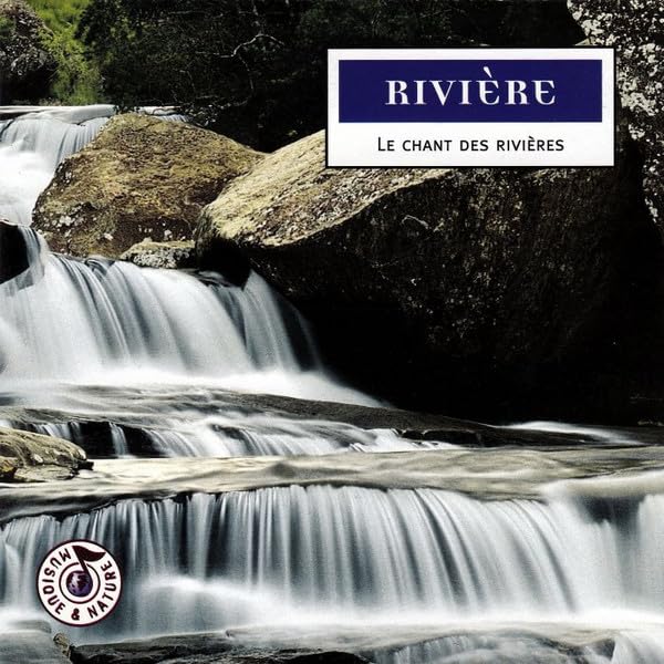 Rivières : Le chant des rivières 5099749412026