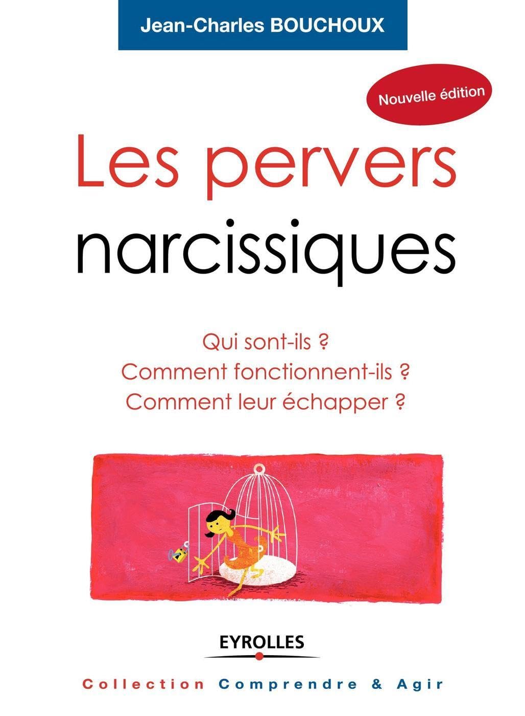 Les pervers narcissiques: Qui sont-ils ? Comment fonctionnent-ils ? Comment leur échapper ? 9782212548655