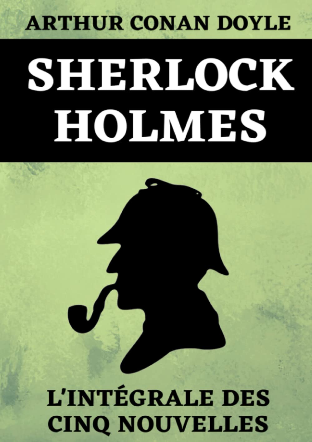 Sherlock Holmes L'Intégrale Des Cinq Nouvelles: Les Aventures de Sherlock Holmes | Les Mémoires de Sherlock Holmes | Le Retour de Sherlock Holmes | ... de Sherlock Holmes | 697 pages format A4 9798595679633