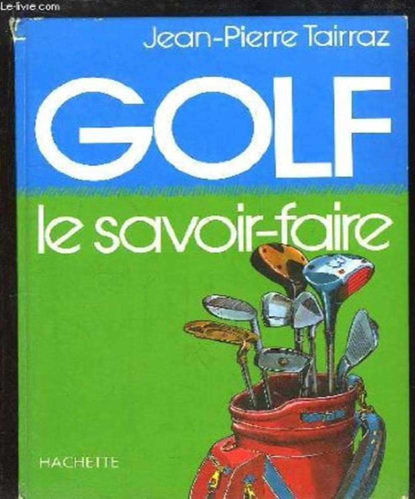Golf : le savoir-faire 9782851085085