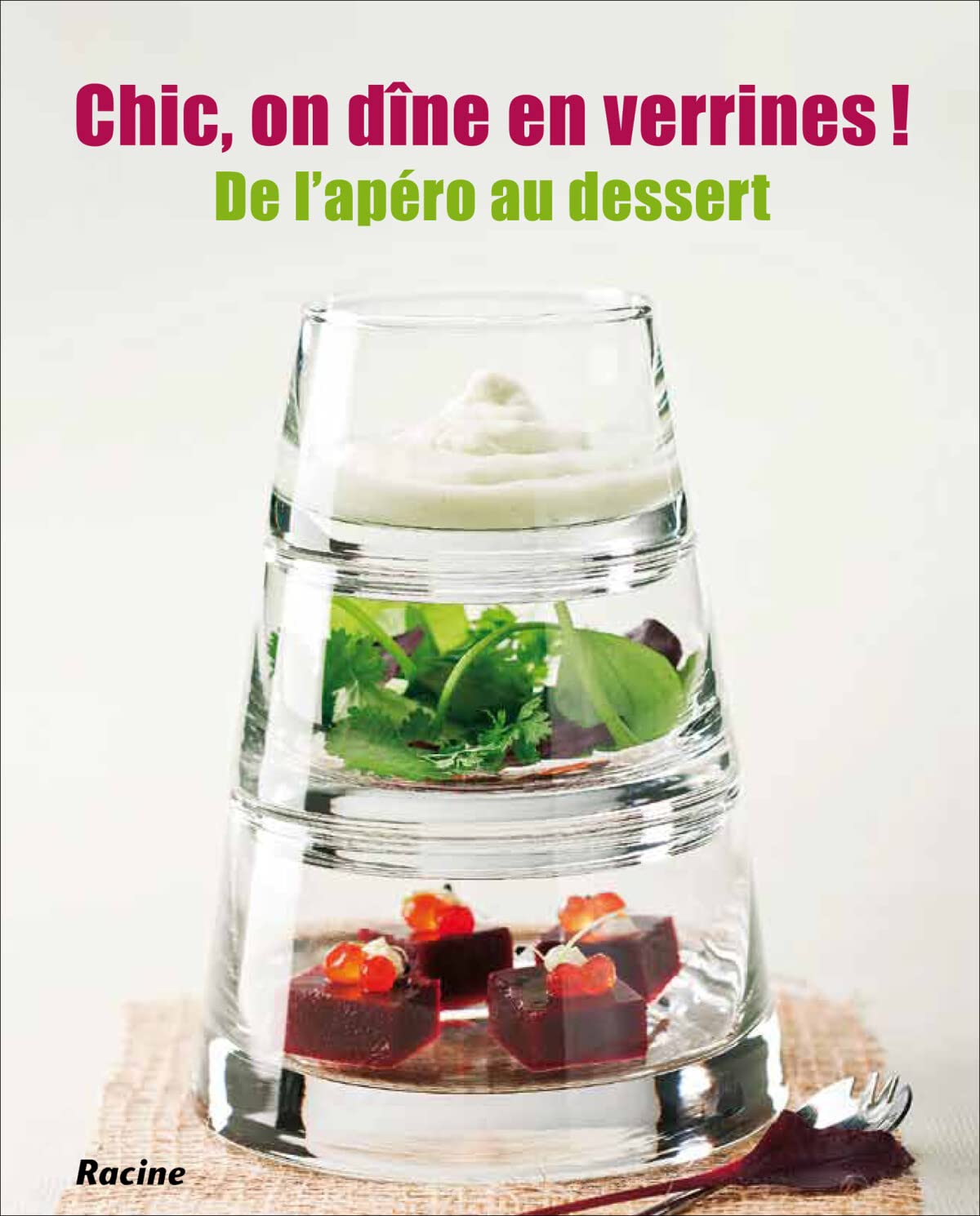 Chic, on dine en verrines ! De l'apéro au dessert 9782873866587