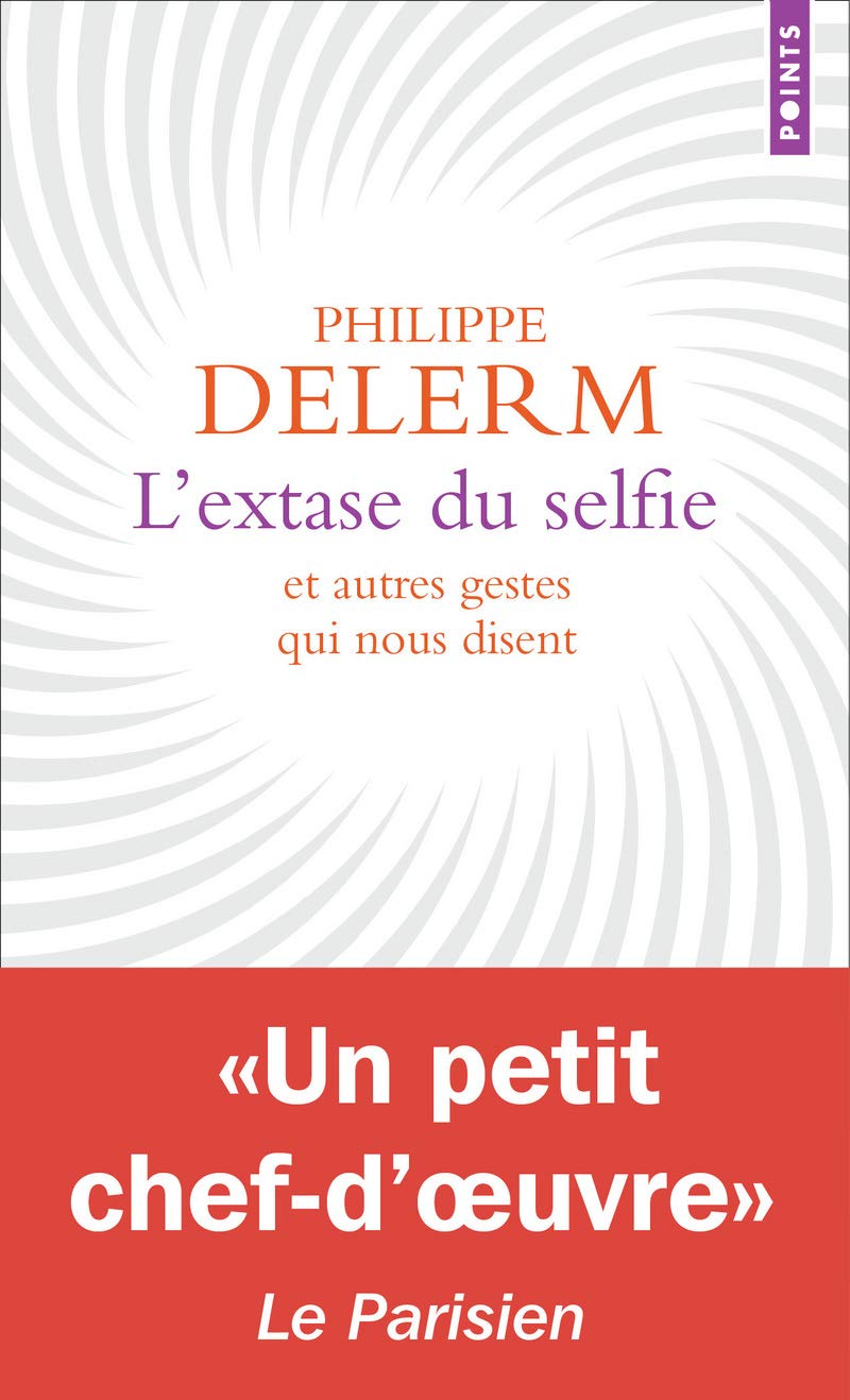 L'Extase du selfie: Et autres gestes qui nous disent 9782757886083
