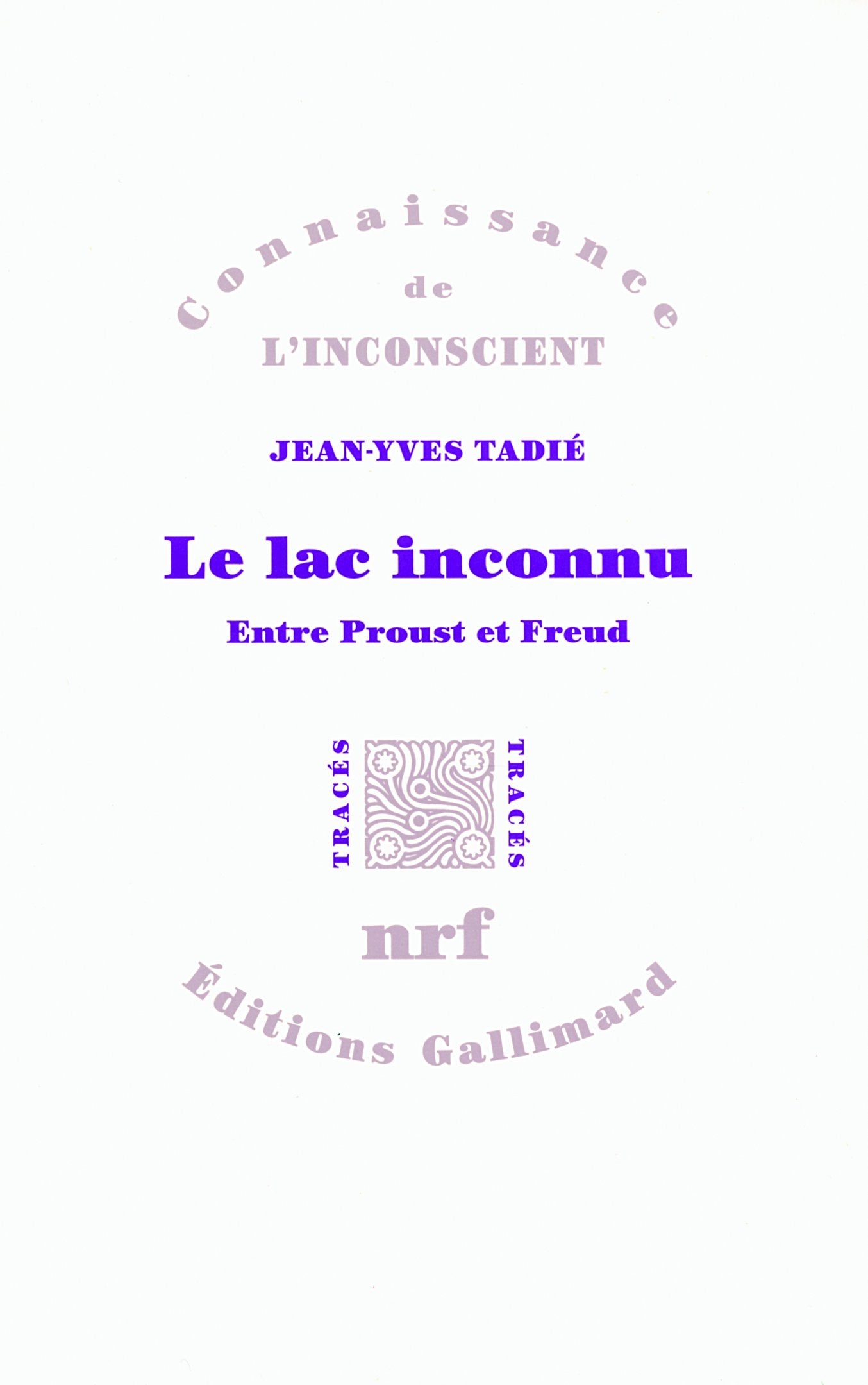 Le lac inconnu: Entre Proust et Freud 9782070136094